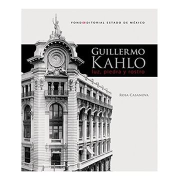 portada Guillermo Kahlo. Luz, Piedra y Rostro (in Spanish)