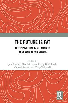 portada The Future is Fat: Theorizing Time in Relation to Body Weight and Stigma (en Inglés)