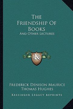 portada the friendship of books: and other lectures
