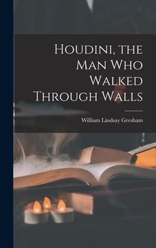 portada Houdini, the Man Who Walked Through Walls (in English)