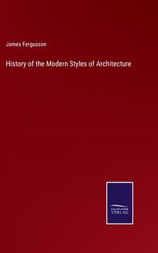 portada History of the Modern Styles of Architecture (in English)