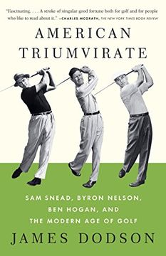 portada American Triumvirate: Sam Snead, Byron Nelson, ben Hogan, and the Modern age of Golf 