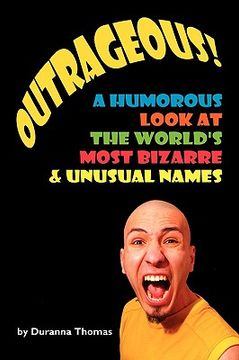 portada outrageous! a humorous look at the world's most bizarre and unusual names (en Inglés)
