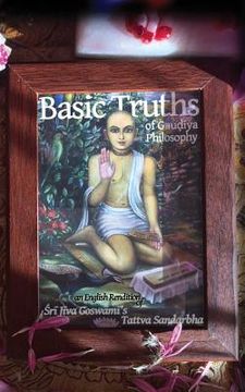 portada Basic Truths of Gaudiya Philosophy: An English Rendition of Sri Jiva Goswami's Tattva Sandarbha (en Inglés)