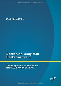 portada Bankensanierung Statt Bankeninsolvenz: Sanierungsablauf Am Beispiel Der Hypo Alpe-Adria-Bank AG (German Edition)