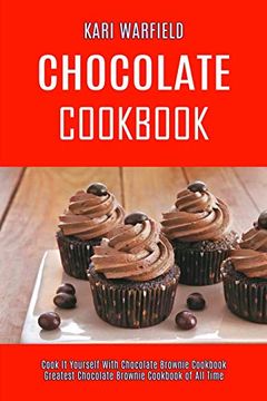 portada Chocolate Cookbook: Cook it Yourself With Chocolate Brownie Cookbook (Greatest Chocolate Brownie Cookbook of all Time) 