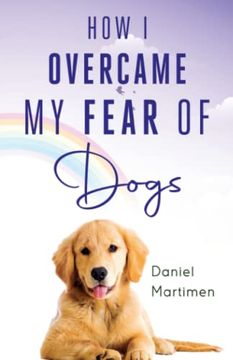 portada How i Overcame my Fear of Dogs (en Inglés)