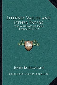 portada literary values and other papers: the writings of john burroughs v12 (en Inglés)