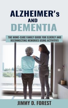 portada Alzheimer's and Dementia: The Home-care Family Guide For Elderly And Reconnecting Memories Using Activities (en Inglés)