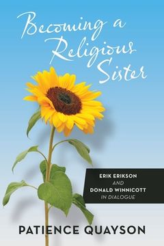 portada Becoming a Religious Sister: Erik Erikson and Donald Winnicott in Dialogue (en Inglés)