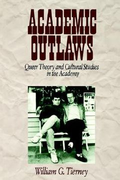 portada academic outlaws: queer theory and cultural studies in the academy (en Inglés)