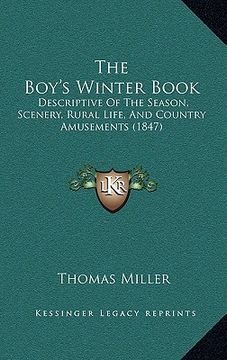 portada the boy's winter book: descriptive of the season, scenery, rural life, and country amusements (1847)