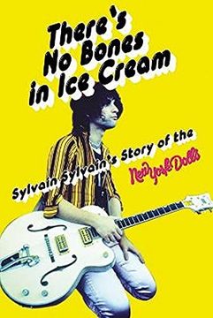 portada There'S no Bones in ice Cream: Sylvain Sylvain'S Story of the new York Dolls (en Inglés)