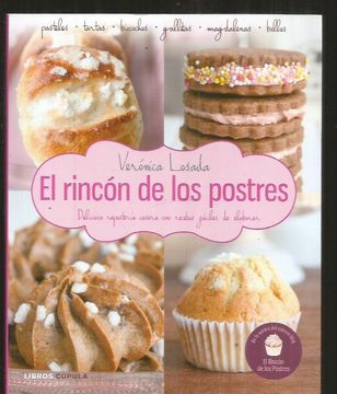 Libro RINCON DE LOS POSTRES - EL. DELICIOSA REPOSTERIA CASERA CON RECETAS  FACILES DE ELABORAR, LOSADA, VERONICA, ISBN 47897296. Comprar en Buscalibre