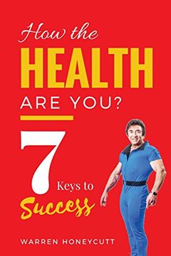 portada How the Health Are You?: 7 Keys to Success (en Inglés)