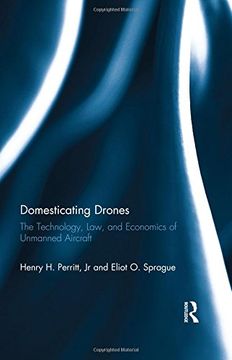 portada Domesticating Drones: The Technology, Law, and Economics of Unmanned Aircraft (en Inglés)