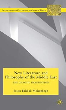 portada New Literature and Philosophy of the Middle East: The Chaotic Imagination (Literatures and Cultures of the Islamic World) 