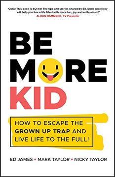 portada Be More Kid: How to Escape the Grown up Trap and Live Life to the Full! 