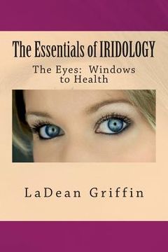 portada The Essentials of IRIDOLOGY: The Eyes: Windows to Health (en Inglés)