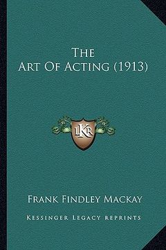 portada the art of acting (1913) (en Inglés)