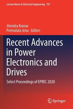portada Recent Advances in Power Electronics and Drives: Select Proceedings of Eprec 2020 (en Inglés)