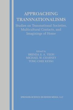 portada approaching transnationalisms: studies on transnational societies, multicultural contacts, and imaginings of home