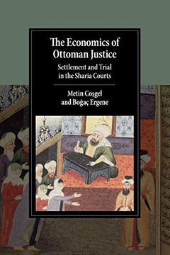portada The Economics of Ottoman Justice: Settlement and Trial in the Sharia Courts (Cambridge Studies in Islamic Civilization) (en Inglés)