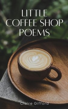 portada Little Coffee Shop Poems (en Inglés)