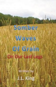 portada Somber Waves of Grain: On Our Last Legs (en Inglés)