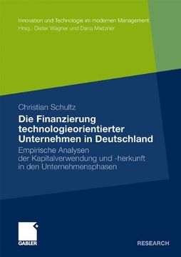 portada Die Finanzierung technologieorientierter Unternehmen in Deutschland: Empirische Analysen der Kapitalverwendung und -herkunft in den Unternehmensphasen ... im modernen Management) (German Edition)