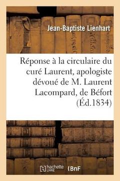 portada Réponse À La Circulaire Du Curé Laurent, Apologiste Dévoué de M. Laurent Lacompard, de Béfort (in French)