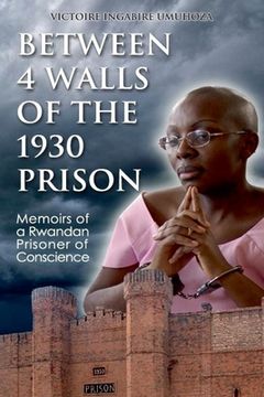 portada Between 4 walls of the 1930 prison: Memoirs of a Rwandan Prisoner of Conscience 