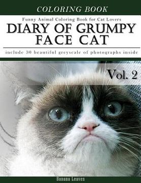 portada Diary of Grumpy Face Cat-Funny Animal Coloring Book for Cat Lovers: Creativity and Mindfulness Sketch Greyscale Coloring Book for Adults and Grown ups (en Inglés)