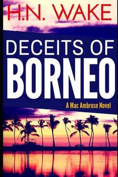 portada Deceits of Borneo: A Mac Ambrose Novel (in English)