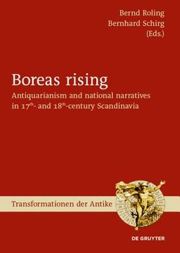 portada Boreas Rising: Antiquarianism and National Narratives in 17Th- and 18Th-Century Scandinavia: 53 (Transformationen der Antike, 53) (en Inglés)