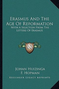 portada erasmus and the age of reformation: with a selection from the letters of erasmus (in English)