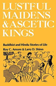 portada Lustful Maidens and Ascetic Kings: Buddhist and Hindu Stories of Life (en Inglés)