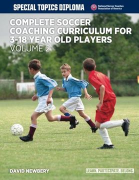 portada Complete Soccer Coaching Curriculum for 3-18 Year Old Players: Volume 2 (NSCAA Player Development Curriculum)