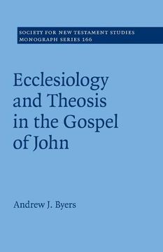 portada Ecclesiology and Theosis in the Gospel of John (Society for new Testament Studies Monograph Series, Series Number 166) 