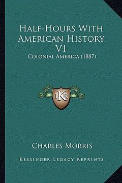 portada half-hours with american history v1: colonial america (1887) (en Inglés)
