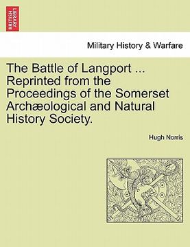 portada the battle of langport ... reprinted from the proceedings of the somerset arch ological and natural history society. (en Inglés)