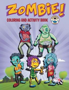 portada Zombie! Coloring and Activity Book: Three Zombie Activities for Kids! (en Inglés)