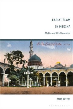 portada Early Islam in Medina: Malik and His Muwatta' (in English)