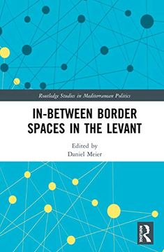 portada In-Between Border Spaces in the Levant (Routledge Studies in Mediterranean Politics) (en Inglés)