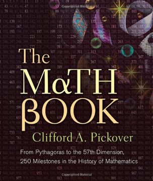 portada The Math Book: From Pythagoras to the 57Th Dimension, 250 Milestones in the History of Mathematics (Sterling Milestones) 