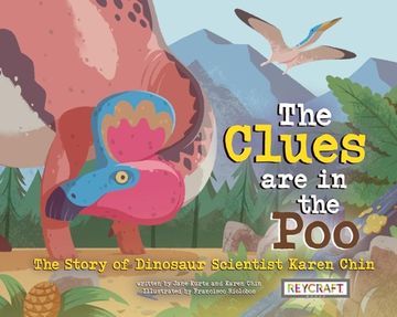 portada The Clues Are in the Poo: The Story of Dinosaur Scientist Karen Chin (en Inglés)