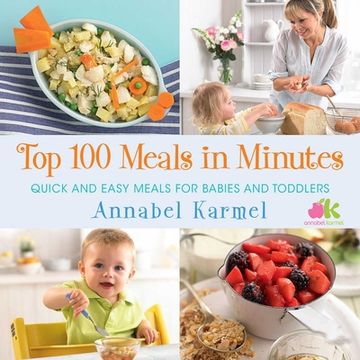 portada Top 100 Meals in Minutes: Quick and Easy Meals for Babies and Toddlers (en Inglés)