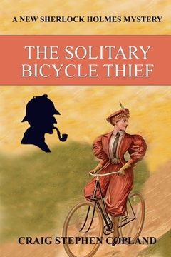 portada The Solitary Bicycle Thief: A New Sherlock Holmes Mystery (en Inglés)