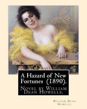 portada A Hazard of New Fortunes (1890). By: William Dean Howells: A Hazard of New Fortunes is a novel by William Dean Howells. Genre: Literary realism (en Inglés)