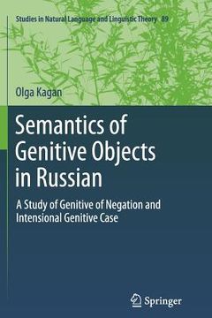 portada Semantics of Genitive Objects in Russian: A Study of Genitive of Negation and Intensional Genitive Case (en Inglés)
